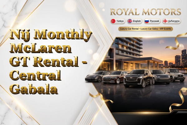 Nij Monthly McLaren GT Rental - Central Gabala