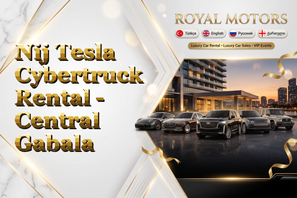 Nij Tesla Cybertruck Rental - Central Gabala