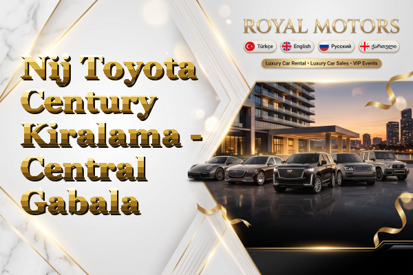 Nij Toyota Century Kiralama - Central Gabala