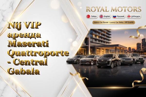 Nij VIP аренда Maserati Quattroporte - Central Gabala