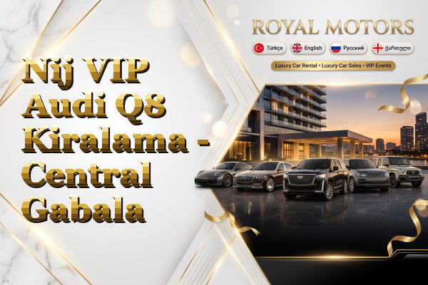Nij VIP Audi Q8 Kiralama - Central Gabala