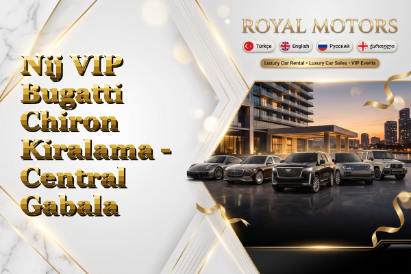 Nij VIP Bugatti Chiron Kiralama - Central Gabala