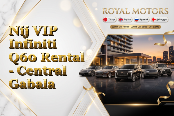 Nij VIP Infiniti Q60 Rental - Central Gabala