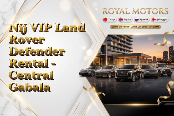 Nij VIP Land Rover Defender Rental - Central Gabala