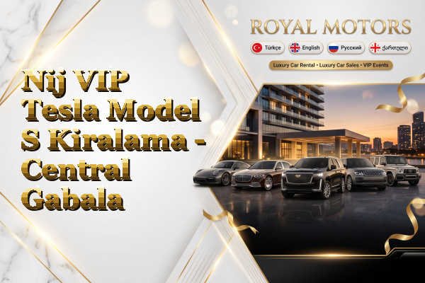 Nij VIP Tesla Model S Kiralama - Central Gabala