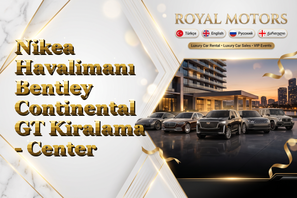 Nikea Havalimanı Bentley Continental GT Kiralama - Center