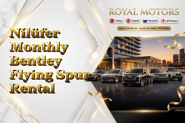 Nilüfer Monthly Bentley Flying Spur Rental