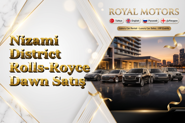 Nizami District Rolls-Royce Dawn Satış