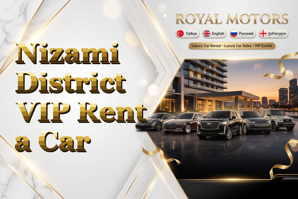 Nizami District VIP Rent a Car