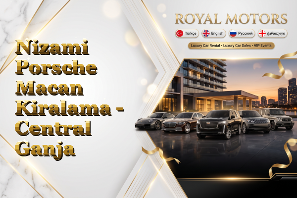 Nizami Porsche Macan Kiralama - Central Ganja