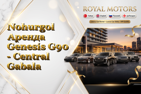 Nohurgol Аренда Genesis G90 - Central Gabala