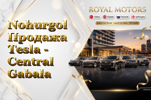 Nohurgol Продажа Tesla - Central Gabala
