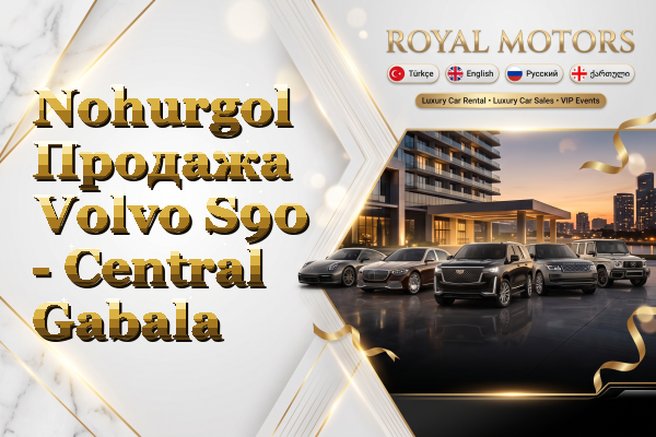 Nohurgol Продажа Volvo S90 - Central Gabala