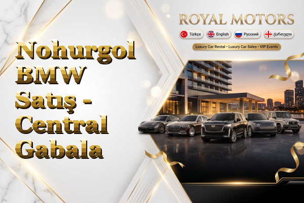 Nohurgol BMW Satış - Central Gabala