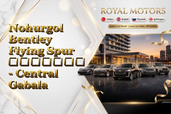 Nohurgol Bentley Flying Spur გაყიდვა - Central Gabala
