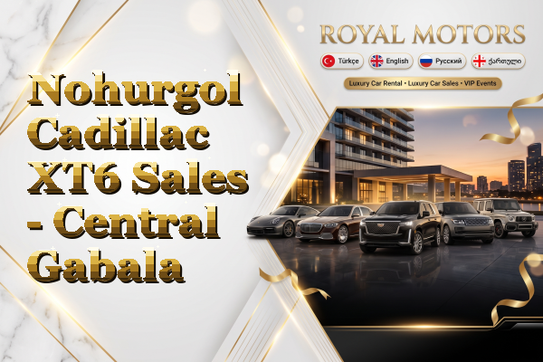 Nohurgol Cadillac XT6 Sales - Central Gabala