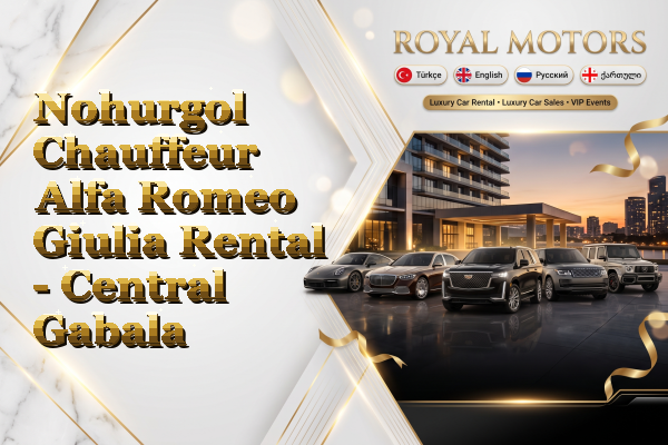 Nohurgol Chauffeur Alfa Romeo Giulia Rental - Central Gabala