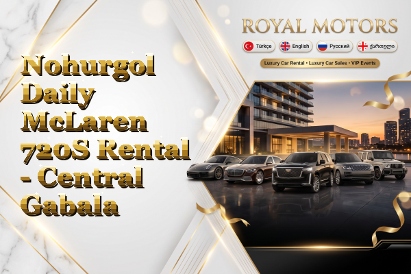 Nohurgol Daily McLaren 720S Rental - Central Gabala