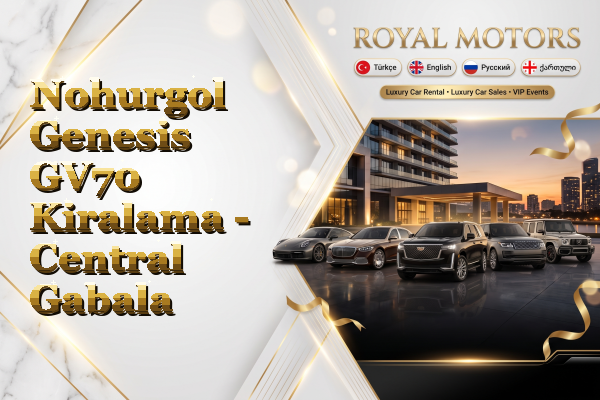 Nohurgol Genesis GV70 Kiralama - Central Gabala
