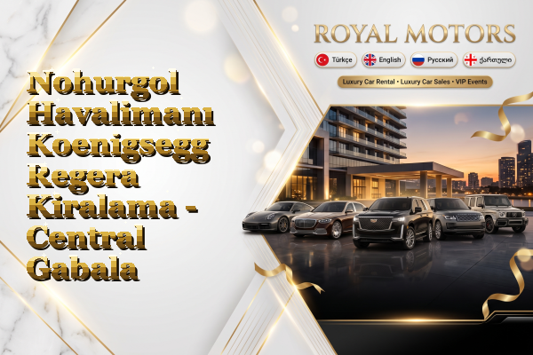 Nohurgol Havalimanı Koenigsegg Regera Kiralama - Central Gabala