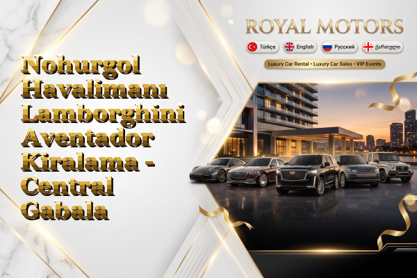 Nohurgol Havalimanı Lamborghini Aventador Kiralama - Central Gabala