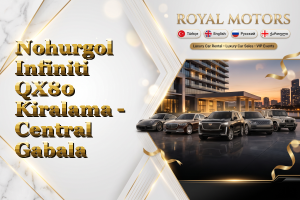 Nohurgol Infiniti QX80 Kiralama - Central Gabala