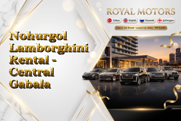Nohurgol Lamborghini Rental - Central Gabala