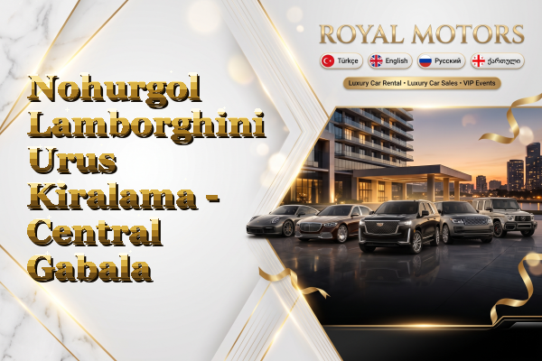 Nohurgol Lamborghini Urus Kiralama - Central Gabala