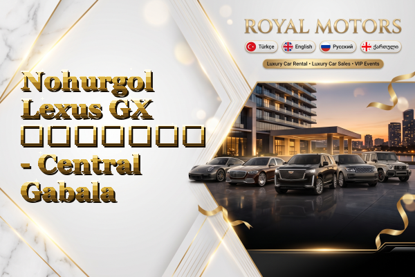 Nohurgol Lexus GX გაყიდვა - Central Gabala