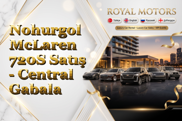 Nohurgol McLaren 720S Satış - Central Gabala