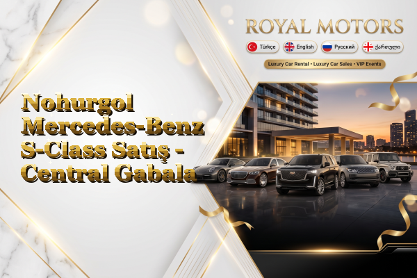 Nohurgol Mercedes-Benz S-Class Satış - Central Gabala