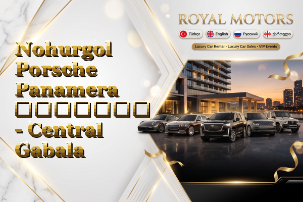 Nohurgol Porsche Panamera გაყიდვა - Central Gabala