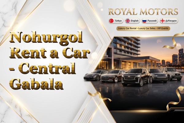 Nohurgol Rent a Car - Central Gabala
