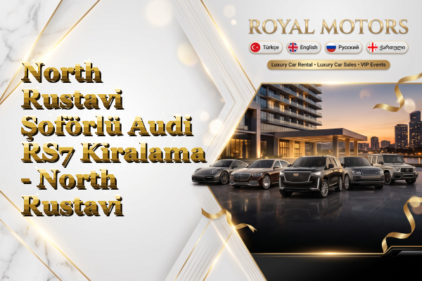 North Rustavi Şoförlü Audi RS7 Kiralama - North Rustavi