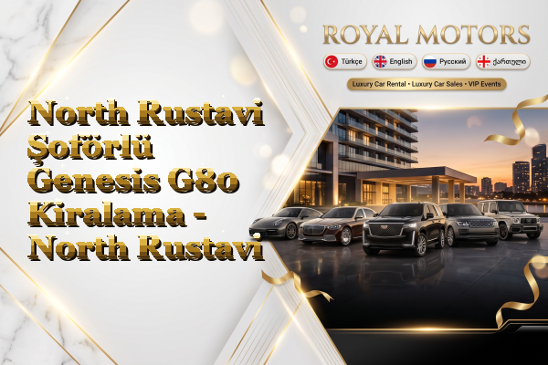 North Rustavi Şoförlü Genesis G80 Kiralama - North Rustavi