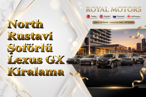 North Rustavi Şoförlü Lexus GX Kiralama