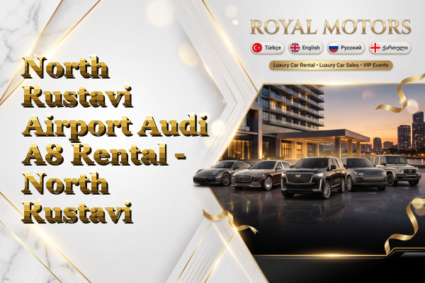 North Rustavi Airport Audi A8 Rental - North Rustavi