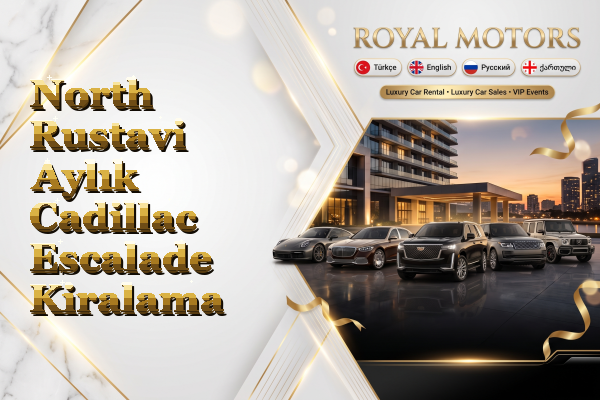 North Rustavi Aylık Cadillac Escalade Kiralama