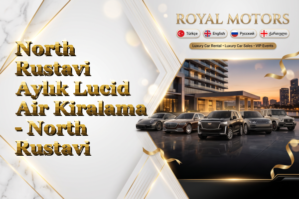 North Rustavi Aylık Lucid Air Kiralama - North Rustavi