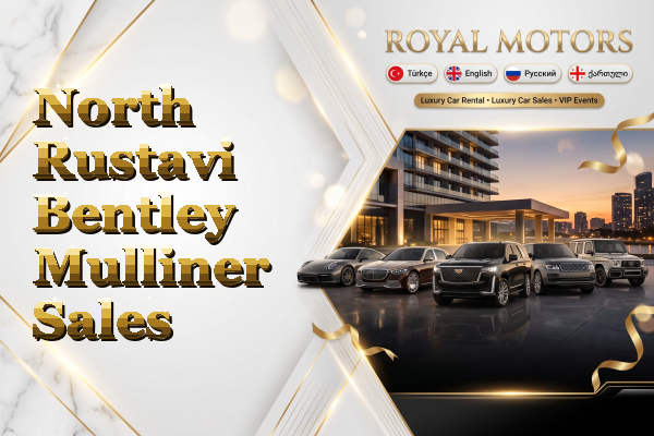 North Rustavi Bentley Mulliner Sales