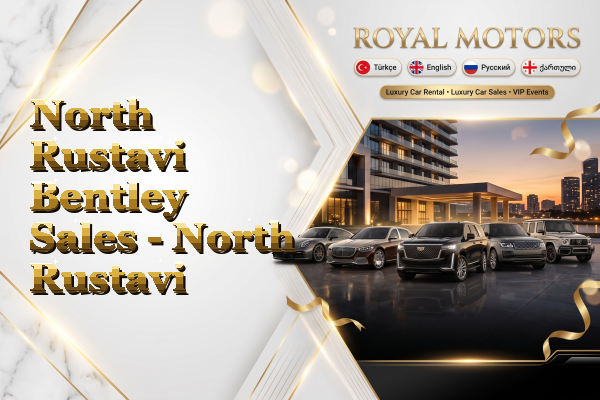North Rustavi Bentley Sales - North Rustavi