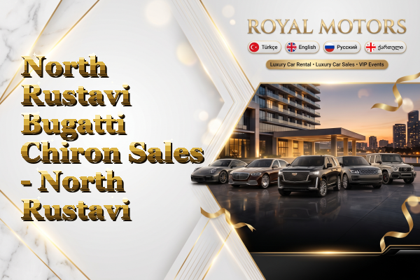 North Rustavi Bugatti Chiron Sales - North Rustavi