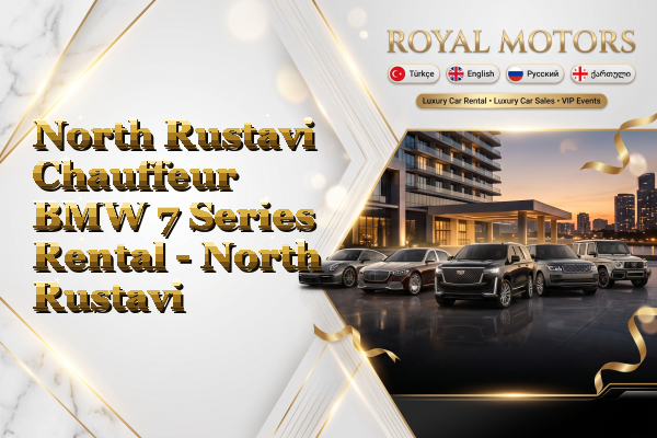 North Rustavi Chauffeur BMW 7 Series Rental - North Rustavi