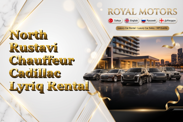 North Rustavi Chauffeur Cadillac Lyriq Rental