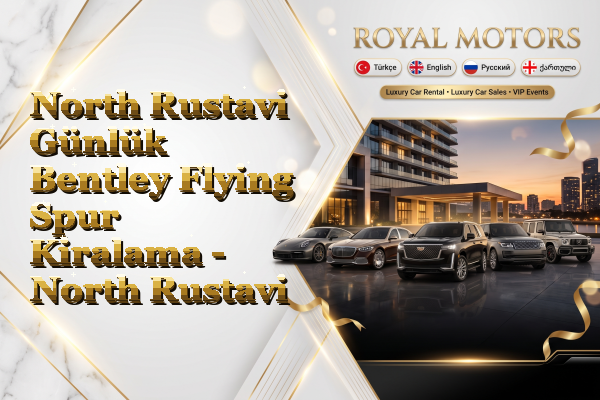 North Rustavi Günlük Bentley Flying Spur Kiralama - North Rustavi