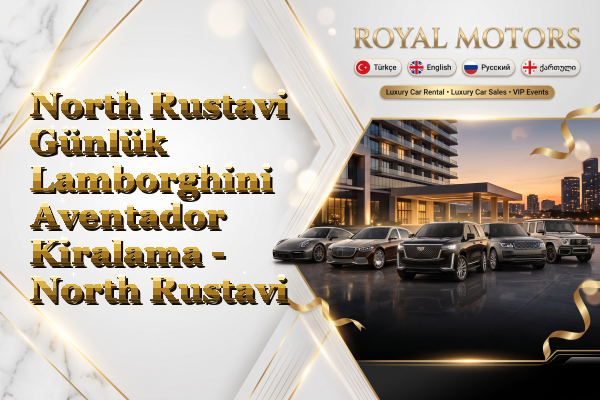 North Rustavi Günlük Lamborghini Aventador Kiralama - North Rustavi