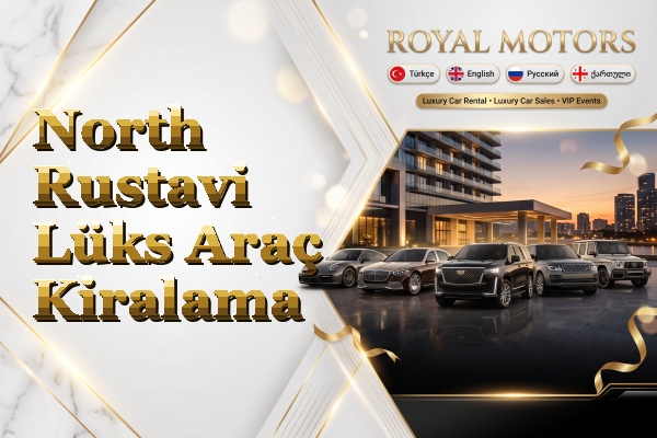 North Rustavi Lüks Araç Kiralama