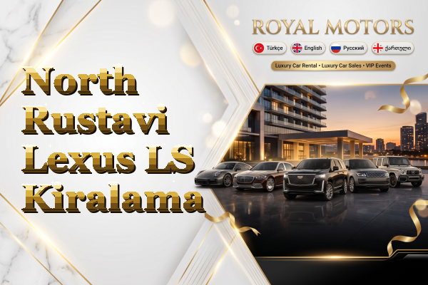 North Rustavi Lexus LS Kiralama