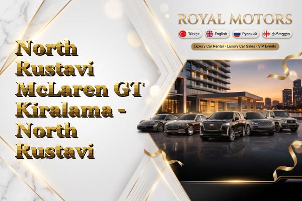 North Rustavi McLaren GT Kiralama - North Rustavi