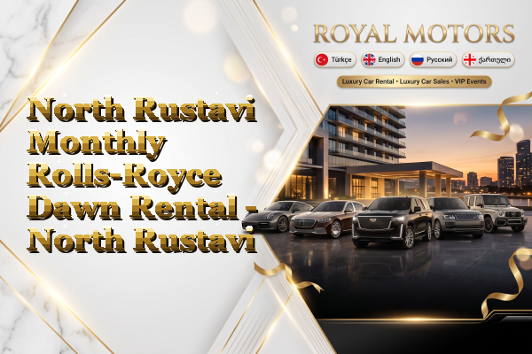 North Rustavi Monthly Rolls-Royce Dawn Rental - North Rustavi